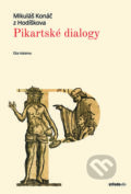 Kniha: Pikartské dialogy (Mikuláš Konáč z Hodíškova). Nakladatelství Lidové noviny, 2017 Kniha: Pikartské dialogy (Mikuláš Konáč z Hodíškova). Nakladatelství Lidové noviny, 2017