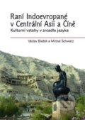 Kniha: Raní Indoevropané v Centrální Asii a Číně (Václav Blažek). Nakladatelství Lidové noviny, 2017 Kniha: Raní Indoevropané v Centrální Asii a Číně (Václav Blažek). Nakladatelství Lidové noviny, 2017