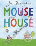 Kniha: Mouse House (John Burningham). Jonathan Cape, 2017 Kniha: Mouse House (John Burningham). Jonathan Cape, 2017