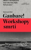 Kniha: Ganbare! Workshopy smrti (Katarzyna Boni), 2017 Kniha: Ganbare! Workshopy smrti (Katarzyna Boni), 2017