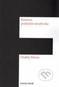 Kniha: Kantova praktická metafyzika (Ondřej Síkora). Univerzita Karlova v Praze, 2017 Kniha: Kantova praktická metafyzika (Ondřej Síkora). Univerzita Karlova v Praze, 2017
