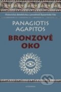 Kniha: Bronzové oko (Panagiotis Agapitos). Vyšehrad, 2018 Kniha: Bronzové oko (Panagiotis Agapitos). Vyšehrad, 2018