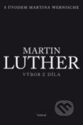 Kniha: Martin Luther - Výbor z díla (Vyšehrad). Vyšehrad, 2017 Kniha: Martin Luther - Výbor z díla (Vyšehrad). Vyšehrad, 2017