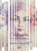 Kniha: C´est la vie (Simona Kožuchová). Kampe, 2017 Kniha: C´est la vie (Simona Kožuchová). Kampe, 2017