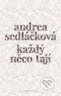 Kniha: Každý něco tají (Andrea Sedláčková), 2017 Kniha: Každý něco tají (Andrea Sedláčková), 2017