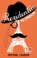 Kniha: Prezidentův klobouk (Antoine Laurain). XYZ, 2017 Kniha: Prezidentův klobouk (Antoine Laurain). XYZ, 2017