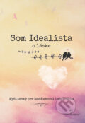 Kniha: Som Idealista: O láske, 2017 Kniha: Som Idealista: O láske, 2017