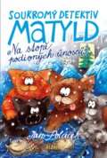 Kniha: Soukromý detektiv Matyld: Na stopě podivných únosců (Jan Poláček). Albatros CZ, 2017 Kniha: Soukromý detektiv Matyld: Na stopě podivných únosců (Jan Poláček). Albatros CZ, 2017