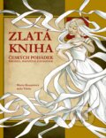 Kniha: Zlatá kniha českých pohádek (Atila Vörös a Marta Knauerová). Edika, 2017 Kniha: Zlatá kniha českých pohádek (Atila Vörös a Marta Knauerová). Edika, 2017
