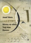 Kniha: Struny ve větru, Tvůj hlas, Domov (Josef Hora). Vyšehrad, 2017 Kniha: Struny ve větru, Tvůj hlas, Domov (Josef Hora). Vyšehrad, 2017