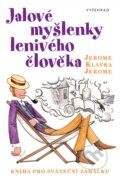 Kniha: Jalové myšlenky lenivého člověka (Jerome Klapka Jerome). Vyšehrad, 2017 Kniha: Jalové myšlenky lenivého člověka (Jerome Klapka Jerome). Vyšehrad, 2017