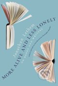 Kniha: More Alive and Less Lonely (Jonathan Lethem). Melville House, 2017 Kniha: More Alive and Less Lonely (Jonathan Lethem). Melville House, 2017