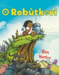 Kniha: O robůtkovi (Ben Hatke). CPRESS, 2017 Kniha: O robůtkovi (Ben Hatke). CPRESS, 2017