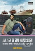 Kniha: Jak jsem se stal námořníkem (Jan Michal). Mare-Czech, 2017 Kniha: Jak jsem se stal námořníkem (Jan Michal). Mare-Czech, 2017