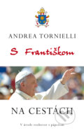 Kniha: S Františkom na cestách (Andrea Tornielli). Fortuna Libri, 2017 Kniha: S Františkom na cestách (Andrea Tornielli). Fortuna Libri, 2017