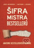 Kniha: Šifra mistra bestselleru (Jodie Archer a Matthew L. Jockers). XYZ, 2017 Kniha: Šifra mistra bestselleru (Jodie Archer a Matthew L. Jockers). XYZ, 2017
