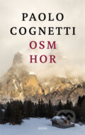 Kniha: Osm hor (Paolo Cognetti). Odeon CZ, 2017 Kniha: Osm hor (Paolo Cognetti). Odeon CZ, 2017