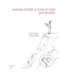Kniha: Mávám křídly a letím k tobě (Jan Bradáč). Dauphin, 2017 Kniha: Mávám křídly a letím k tobě (Jan Bradáč). Dauphin, 2017
