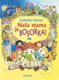 Kniha: Naša mama je bosorka! (Gabriela Futová). Slovenské pedagogické nakladateľstvo - Mladé letá, 2017 Kniha: Naša mama je bosorka! (Gabriela Futová). Slovenské pedagogické nakladateľstvo - Mladé letá, 2017