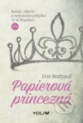 Kniha: Papierová princezná (Erin Watt). YOLi, 2018 Kniha: Papierová princezná (Erin Watt). YOLi, 2018