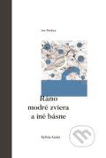Kniha: Ráno modré zviera a iné básne (Sylvia Geist). Ars Poetica, 2017 Kniha: Ráno modré zviera a iné básne (Sylvia Geist). Ars Poetica, 2017