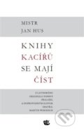 Kniha: Knihy kacířů se mají číst (Jan Hus). Kalich, 2015 Kniha: Knihy kacířů se mají číst (Jan Hus). Kalich, 2015