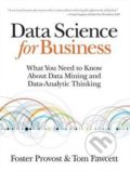 Kniha: Data Science for Business (Foster Provost a Tom Fawcett). O´Reilly, 2013 Kniha: Data Science for Business (Foster Provost a Tom Fawcett). O´Reilly, 2013