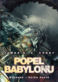 Kniha: Popel Babylonu (James S.A. Corey), 2017 Kniha: Popel Babylonu (James S.A. Corey), 2017