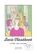 Kniha: Lucie Vlasáková (Jirka Daňák a Dušan Pirník). Klika, 2017 Kniha: Lucie Vlasáková (Jirka Daňák a Dušan Pirník). Klika, 2017