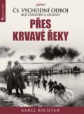 Kniha: Přes krvavé řeky (Karel Richter). Jota, 2017 Kniha: Přes krvavé řeky (Karel Richter). Jota, 2017