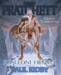 Kniha: Poslední hrdina (Paul Kidby a Terry Pratchett). Talpress, 2017 Kniha: Poslední hrdina (Paul Kidby a Terry Pratchett). Talpress, 2017