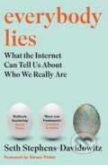 Kniha: Everybody Lies (Seth Stephens-Davidowitz). Bloomsbury, 2017 Kniha: Everybody Lies (Seth Stephens-Davidowitz). Bloomsbury, 2017