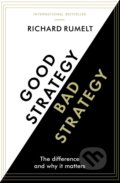 Kniha: Good Strategy / Bad Strategy (Richard Rumelt). Profile Books, 2017 Kniha: Good Strategy / Bad Strategy (Richard Rumelt). Profile Books, 2017