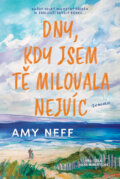 Kniha: Dny, kdy jsem tě milovala nejvíc (Amy Nelf). Red, 2025 Kniha: Dny, kdy jsem tě milovala nejvíc (Amy Nelf). Red, 2025