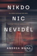 Kniha: Nikdo nic neviděl (Andrea Mara). Vendeta, 2025 Kniha: Nikdo nic neviděl (Andrea Mara). Vendeta, 2025