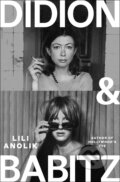 Kniha: Didion & Babitz (Lili Anolik). Scribner, 2024 Kniha: Didion & Babitz (Lili Anolik). Scribner, 2024