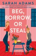 Kniha: Beg, Borrow, or Steal (Sarah Adams). Headline Publishing Group, 2025 Kniha: Beg, Borrow, or Steal (Sarah Adams). Headline Publishing Group, 2025