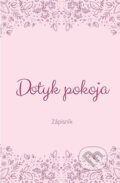 Zápisník - Dotyk pokoja (Postoj Media). Postoj Media, 2024 Zápisník - Dotyk pokoja (Postoj Media). Postoj Media, 2024
