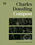 Kniha: Compost Transform Waste Into New Life (Charles Dowding). Dorling Kindersley, 2024 Kniha: Compost Transform Waste Into New Life (Charles Dowding). Dorling Kindersley, 2024