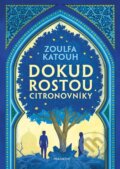 Kniha: Dokud rostou citronovníky (Zoulfa Katouh), 2025 Kniha: Dokud rostou citronovníky (Zoulfa Katouh), 2025