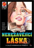 Kniha: Nerezavějící láska : a další kriminální příběhy (Pražská vydavatelská společnost). Pražská vydavatelská společnost, 2011 Kniha: Nerezavějící láska : a další kriminální příběhy (Pražská vydavatelská společnost). Pražská vydavatelská společnost, 2011