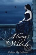 Kniha: Always a Witch (Carolyn MacCullough). Houghton Mifflin, 2012 Kniha: Always a Witch (Carolyn MacCullough). Houghton Mifflin, 2012