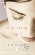 Kniha: Sé Que Estás Aquí (Clélie Avit). Celesa, 2017 Kniha: Sé Que Estás Aquí (Clélie Avit). Celesa, 2017