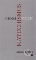 Kniha: Menší a Větší katechismus (Martin Luther). Kalich, 2017 Kniha: Menší a Větší katechismus (Martin Luther). Kalich, 2017