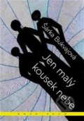 Kniha: Jen malý kousek nebe (Šárka Bukvajová). KAVA-PECH, 2017 Kniha: Jen malý kousek nebe (Šárka Bukvajová). KAVA-PECH, 2017