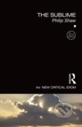 Kniha: The Sublime (Philip Shaw). Routledge, 2017 Kniha: The Sublime (Philip Shaw). Routledge, 2017
