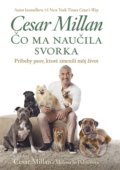 Kniha: Čo ma naučila svorka (Cesar Millan), 2017 Kniha: Čo ma naučila svorka (Cesar Millan), 2017