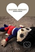 Kniha: Svatební přípravy (Marcus Braun). Větrné mlýny, 2017 Kniha: Svatební přípravy (Marcus Braun). Větrné mlýny, 2017