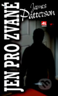 Kniha: Jen pro zvané (James Patterson). Alpress, 2017 Kniha: Jen pro zvané (James Patterson). Alpress, 2017