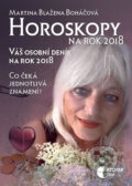 Kniha: Horoskopy na rok 2018 (Martina Blažena Boháčová). Astrolife - Boháčová Blažena, 2017 Kniha: Horoskopy na rok 2018 (Martina Blažena Boháčová). Astrolife - Boháčová Blažena, 2017
